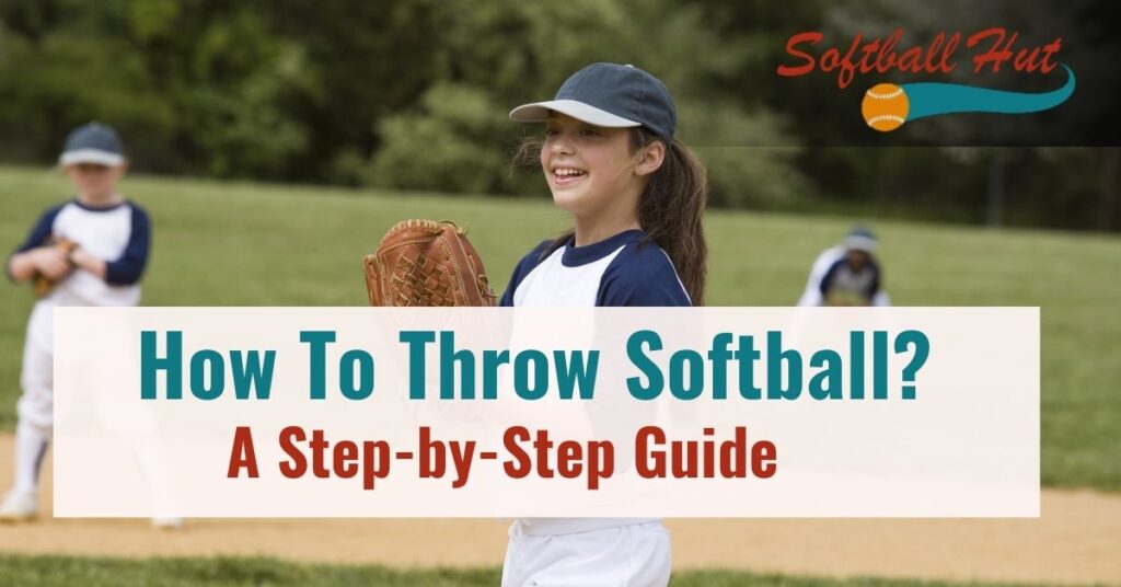 How To Throw Softball