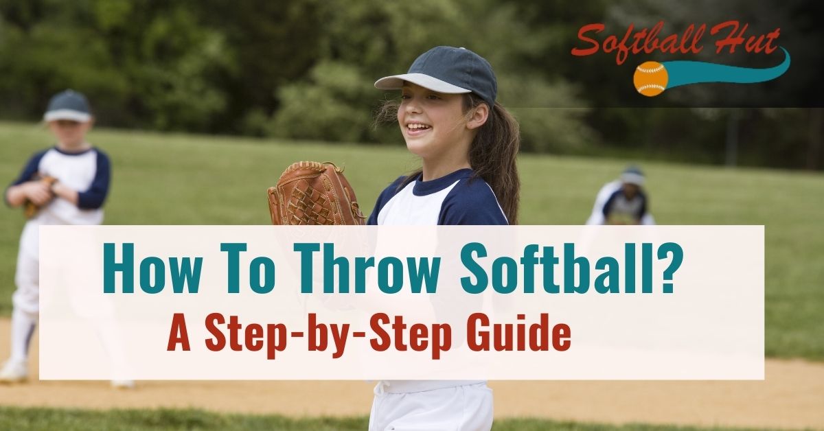 How To Throw Softball