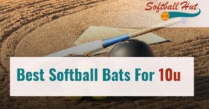 Best Softball Bats For 10u