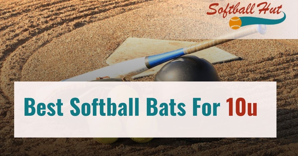 Best Softball Bats For 10u