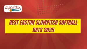 Best Easton Slowpitch Softball Bats 2025